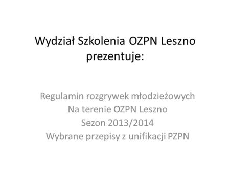 Wydział Szkolenia OZPN Leszno prezentuje: