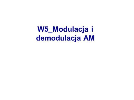 W5_Modulacja i demodulacja AM