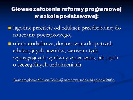 Główne założenia reformy programowej w szkole podstawowej: