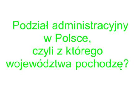 WOJEWÓDZTWO jednostka podziału administracyjnego w Polsce/