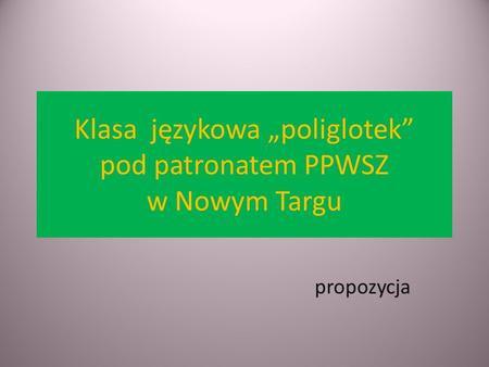 Klasa językowa „poliglotek” pod patronatem PPWSZ w Nowym Targu propozycja.