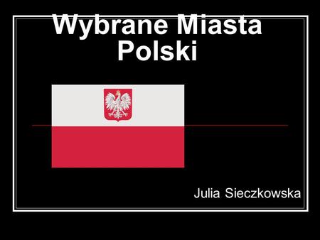 Wybrane Miasta Polski Julia Sieczkowska.
