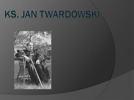 Ks. Jan TWARDOWSKI.