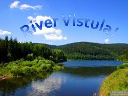 River Vistula!.