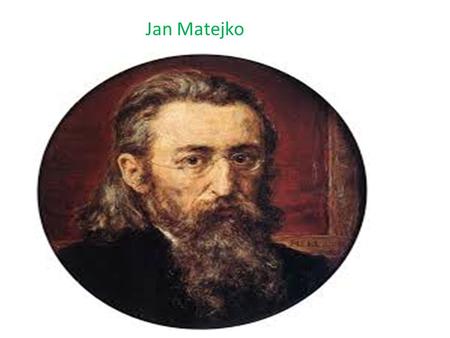 Jan Matejko Jan Matejko.