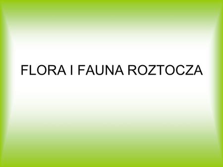 FLORA I FAUNA ROZTOCZA.