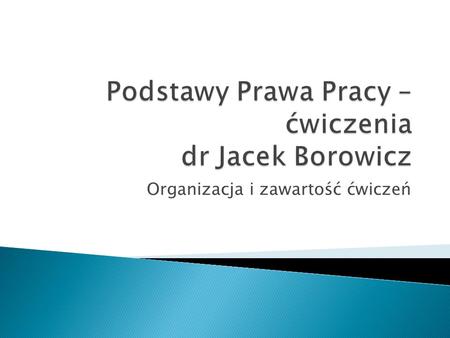 Podstawy Prawa Pracy – ćwiczenia dr Jacek Borowicz