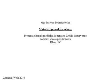 Mgr Justyna Tomaszewska Materiały pisarskie - rebusy