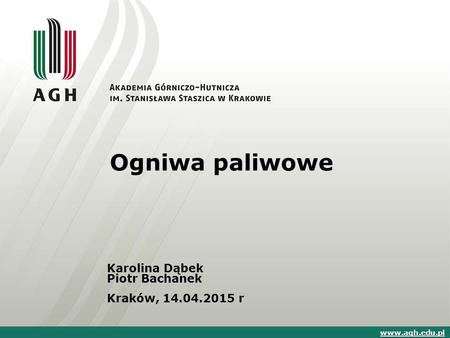 Ogniwa paliwowe Karolina Dąbek Piotr Bachanek Kraków, r