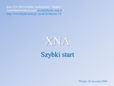 XNA Szybki start Kurs ITA-106 (Grafika i multimedia) – Moduł 1