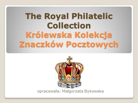 The Royal Philatelic Collection Królewska Kolekcja Znaczków Pocztowych