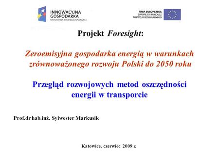 Projekt Foresight: Zeroemisyjna gospodarka energią w warunkach zrównoważonego rozwoju Polski do 2050 roku Przegląd rozwojowych metod oszczędności energii.