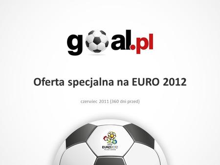 Oferta specjalna na EURO 2012 czerwiec 2011 (360 dni przed)