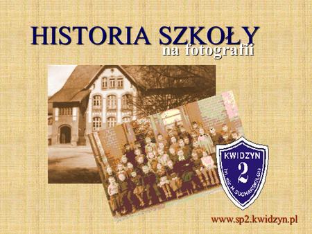 HISTORIA SZKOŁY na fotografii www.sp2.kwidzyn.pl.