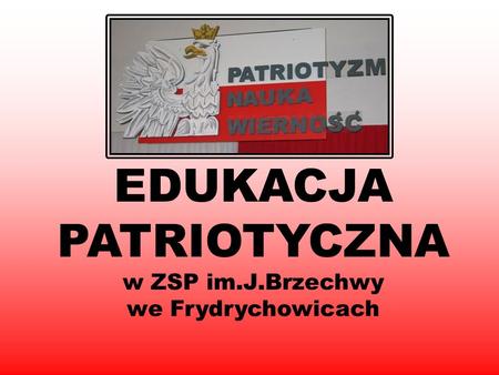 EDUKACJA PATRIOTYCZNA w ZSP im.J.Brzechwy we Frydrychowicach
