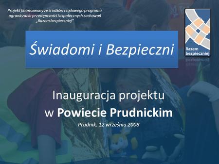 Inauguracja projektu w Powiecie Prudnickim Prudnik, 12 września 2008