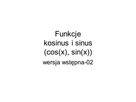 Funkcje kosinus i sinus (cos(x), sin(x))