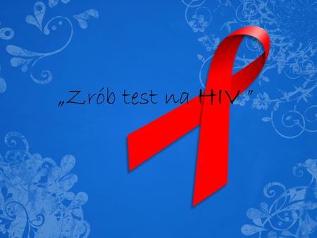 „Zrób test na HIV ”.