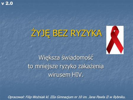 Większa świadomość to mniejsze ryzyko zakażenia wirusem HIV.