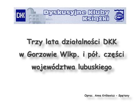 Trzy lata działalności DKK w Gorzowie Wlkp. i pół
