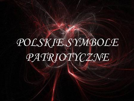 POLSKIE SYMBOLE PATRIOTYCZNE