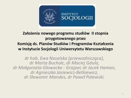 Założenia nowego programu studiów II stopnia przygotowanego przez Komisję ds. Planów Studiów i Programów Kształcenia w Instytucie Socjologii Uniwersytetu.