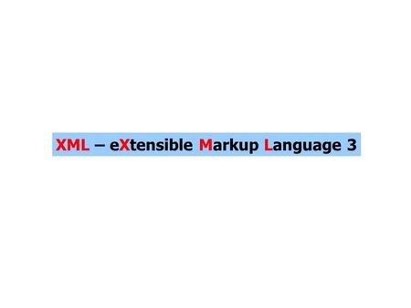 XML – eXtensible Markup Language 3