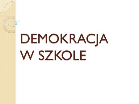 DEMOKRACJA W SZKOLE.