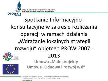 Spotkanie Informacyjno- konsultacyjne w zakresie rozliczania operacji w ramach działania Wdrażanie lokalnych strategii rozwoju objętego PROW 2007 - 2013.