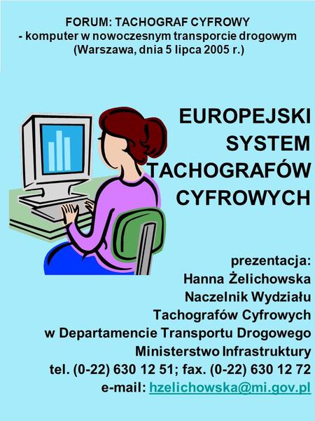 EUROPEJSKI SYSTEM TACHOGRAFÓW CYFROWYCH prezentacja: Hanna Żelichowska