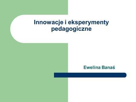 Innowacje i eksperymenty pedagogiczne