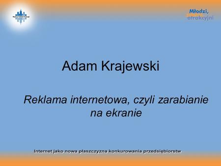 Adam Krajewski Reklama internetowa, czyli zarabianie na ekranie.