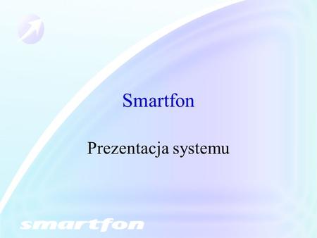 Smartfon Prezentacja systemu.