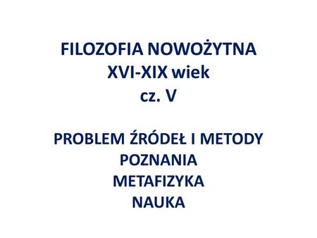 FILOZOFIA NOWOŻYTNA XVI-XIX wiek cz