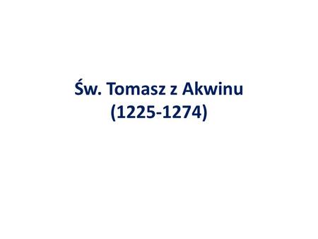 Św. Tomasz z Akwinu (1225-1274).