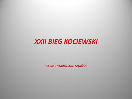 XXII BIEG KOCIEWSKI 5 X 2013 STAROGARD GDAŃSKI.