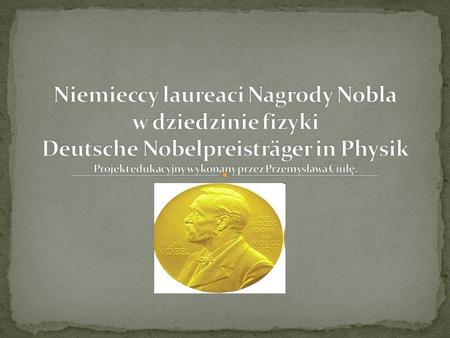 Otrzymał w 1901 roku Nagrodę Nobla za odkrycie typu promieniowania X. Er bekommt den Nobelpreis für die Entdeckung der Röntgenstrahlung.