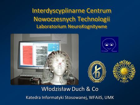 Włodzisław Duch & Co Katedra Informatyki Stosowanej, WFAiIS, UMK