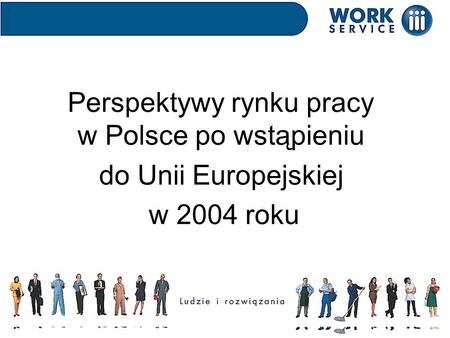 Perspektywy rynku pracy w Polsce po wstąpieniu do Unii Europejskiej w 2004 roku.
