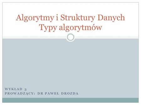 Algorytmy i Struktury Danych Typy algorytmów