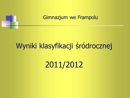Wyniki klasyfikacji śródrocznej 2011/2012