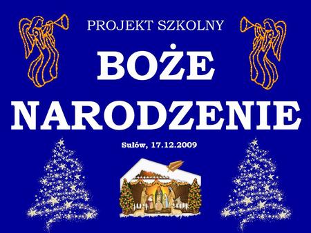 PROJEKT SZKOLNY BOŻE NARODZENIE Sułów, 17.12.2009.
