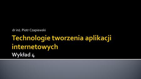 Dr inż. Piotr Czapiewski. Overloading Znaczenie inne niż w większości języków obiektowych Metoda dynamicznego tworzenia pól i metod Magiczne metody.