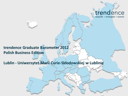 Trendence Graduate Barometer 2012 Polish Business Edition Lublin - Uniwersytet Marii Curie-Skłodowskiej w Lublinie.