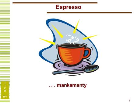 Espresso . . . mankamenty.