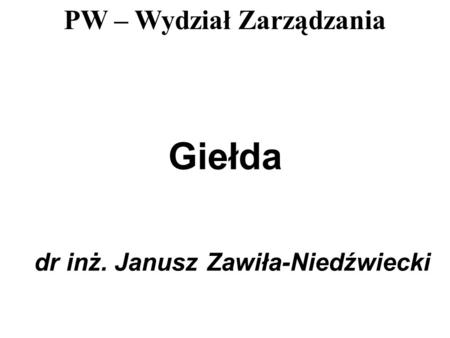 Giełda dr inż. Janusz Zawiła-Niedźwiecki