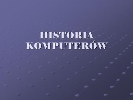 HISTORIA KOMPUTERÓW.