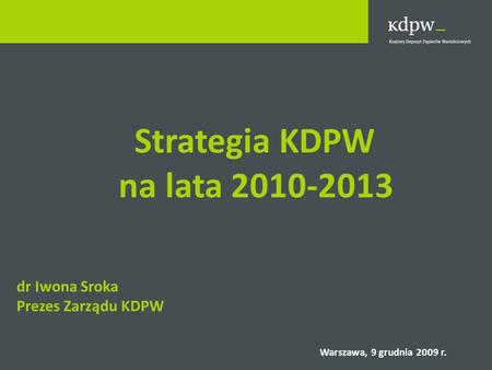 na lata Strategia KDPW dr Iwona Sroka Prezes Zarządu KDPW