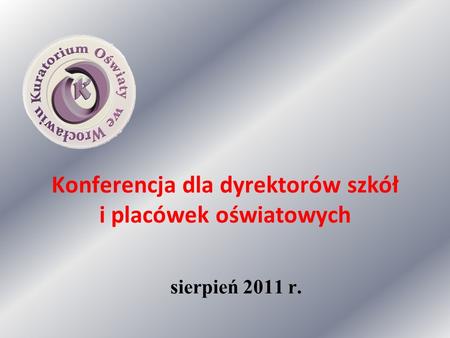 Konferencja dla dyrektorów szkół i placówek oświatowych sierpień 2011 r.