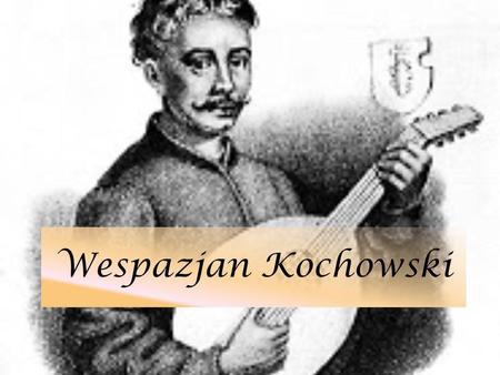 Wespazjan Kochowski.